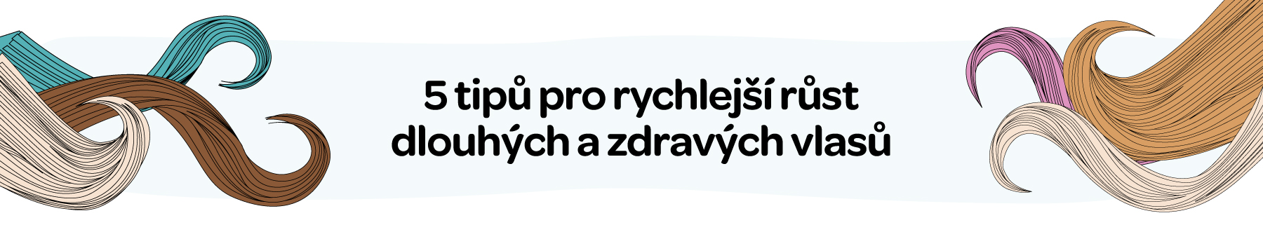 5 tipů pro rychlejší růst dlouhých a zdravých vlasů