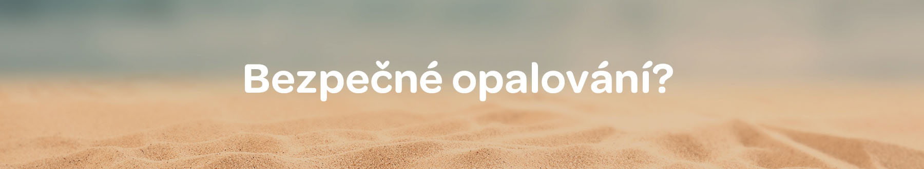 Bezpečné opalování?